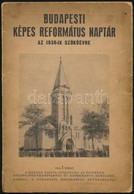 1936 Budapesti Képes Református Naptár Az 1936-ik Szök?évre. Szerk.: Bereczky Albert, Makkai Jen?. Bp., Budapesti Reform - Ohne Zuordnung