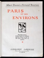 Albert Dauzat-Fernard Bournon: Paris Et Ses Environs. Paris,1925, Librairie Larousse, 374 P. 
Kiadói Egészvászon Kötés.S - Ohne Zuordnung