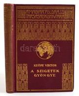 Keöpe Viktor: A Szigetek Gyöngye. Magyar Földrajzi Társaság Könyvtára. Bp.,é.n., Franklin. Kiadói Aranyozott Egészvászon - Ohne Zuordnung