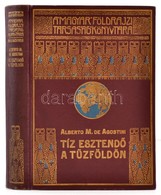 Alberto M. De Agostini: Tíz Esztend? A T?zföldön. Fordította: Cholnoky Béla.  Magyar Földrajzi Társaság Könyvtára. Bp.,  - Zonder Classificatie