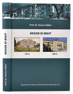 Prof. Dr. Veress Gábor: Akkor és Most. 1913-2013. Balatonfüred Városért Közalapítvány Kiadványai 69. Balatonfüred, 2013, - Zonder Classificatie