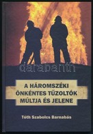 Tóth Szabolcs Barnabás: A Háromszéki önkéntes T?zoltók Múltja és Jelene. Sepsiszentgyörgy. Háromszék Vármegye Kiadó. Kia - Zonder Classificatie