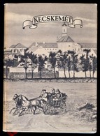 Entz Géza-Genthon István-Szappanos Jen?: Kecskemét. Városképek-M?emlékek. Bp., 1961, M?szaki. Fekete-fehér Fotókkal Illu - Ohne Zuordnung