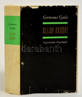 Germanus Gyula: Allah Akbar! Bp., 1973, Szépirodalmi. Vászonkötésben, Papír Véd?borítóval, A Kötés Jó állapotban - Zonder Classificatie