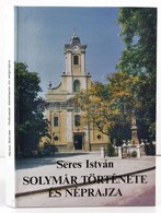 Seres István: Solymár Története és Néprajza. Solymár, 1993, Helytörténeti Alapítvány. Gazdag Fekete-fehér és Színes Képe - Ohne Zuordnung