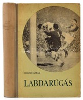 Csanádi Árpád: Labdarúgás I-II. Kötet. (Technika-taktika.) (Egyben.) Bp., 1960, Sport. Harmadik, átdolgozott Kiadás. Fek - Zonder Classificatie