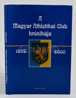 A Magyar Athletikai Club Krónikája 1875-2000. Szerk.: Dr. Török János, Thaly Zoltán. Bp., 2000, Magyar Athlétikai Club-S - Ohne Zuordnung