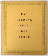 Das Goldene Buch Der Berge. Szerk.: Schätz, Joseph, Julius. München, 1942, F. Bruckmann. Számos Fekete-fehér Fényképpel. - Ohne Zuordnung