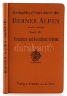 Hochgebirgsführer Durch Die Berner Alpen III.: Bietschhorn- Und Aletschhorngruppen. Bern, 1931, Verlag A. Francke AG. Át - Ohne Zuordnung