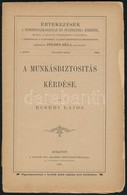 Ecseri Lajos: A Munkásbiztosítás Kérdése. Értesítések A Nemzetgazdaságtan és Statisztika Köréb?l. I. Kötet. 6. Sz. Szerk - Zonder Classificatie