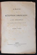 (Fraknói) Frankl Vilmos: A Hazai és Külföldi Iskolázás A XVI. Században. Budapest, 1873, Eggenrerger F. Magyar Akadem. K - Ohne Zuordnung