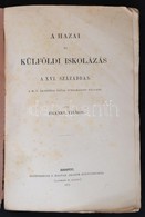 (Fraknói) Frankl Vilmos: A Hazai és Külföldi Iskolázás A XVI. Században. Budapest, 1873, Eggenrerger F. Magyar Akadem. K - Unclassified