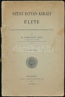 Dr. Karácsonyi János: Szent István Király élete. Bp, 1904, Szent István-Társulat, 125 P. Kiadói Papírkötés, Megviselt ál - Unclassified