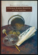 Skultéty Csaba: A Szabad Európa Rádiótól Az Ung Partjáig. Bp.,2000,Magyar Nyelv és Kultúra Nemzetközi Társasága. Kiadói  - Ohne Zuordnung