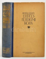 Kispál László: Erdély Fejedelmi Korszaka. Bp.,1940,Stádium. Kiadói Aranyozott Félvászon-kötés, Kissé Kopott Borítóval és - Zonder Classificatie