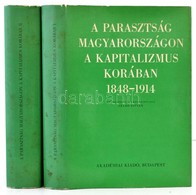 A Parasztság Magyarországon A Kapitalizmus Korában I-II. Kötet. Szerk.: Szabó István. Bp., 1972, Akadémiai Kiadó. Másodi - Ohne Zuordnung