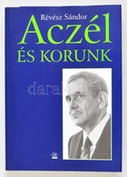 Révész Sándor: Aczél és Korunk. Bp., 1997, Sík Kiadó. Kiadói Papírkötésben. - Non Classificati
