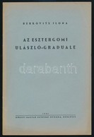 Berkovits Ilona: Az Esztergomi Ulászló-Graduale. Bp., 1941, Kir. Magyar Egyetemi Nyomda. Kiadói Papírkötésben. - Ohne Zuordnung