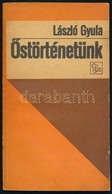 László Gyula: ?störténetünk. Bp., 1981, Tankönyvkiadó. Kiadói Papírkötés. - Non Classificati