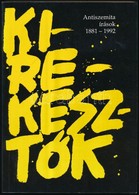 Kirekeszt?k. Antiszemita írások 1881-1992. Válogatta és A Bevezet? Tanulmányt írta Karsai László. Bp., 1992, Aura Kiadó. - Non Classificati