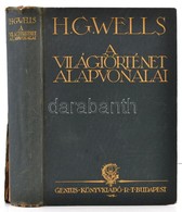 H.G. Wells: A Világtörténet Alapvonalai. Az élet és Az Emberiség Történetének Tüköre. Bp. 1925, Genius Könyvkiadó Rt. Má - Ohne Zuordnung