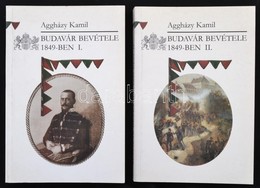 Aggházy Kamil: Budavár Bevétele 1849-ben. 1-2. Köt. Bp., 2001, Budapest F?város Levéltára. Kiadói Papírkötésben, Jó álla - Zonder Classificatie