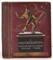 A Magyar Katona. Századunk Legszebb Magyar Csatái. Szerk.: Ajtay Endre. Bp., 1944, Élet Irodalmi és Nyomda Rt. Fekete-fe - Non Classés