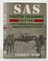 Anthony Kemp: SAS. Békeévek Vad Háborúi 1947-1991. A Brit Elit Kommandó, A Special Air Service Gyarmati és Antiterrorist - Non Classés