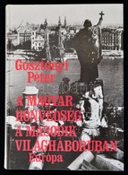 Gosztonyi Péter: A Magyar Honvédség A Második Világháborúban. Bp., 1992, Európa. Kiadói Kartonált Papírkötés. - Zonder Classificatie