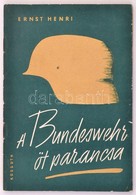 Ernst Henri: A Bundeswehr öt Parancsa. A Nyugatnémet Vezérkar új Villámháborús Terve. Fordította Békés Ágnes. Bp., 1962, - Ohne Zuordnung