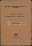 Schoen Arnold:  A Budapesti Központi Városháza. (Volt Invalidus-ház, Majd Károly-kaszárnya.) El?szót írta Dr. Sip?cz Jen - Zonder Classificatie