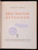 Voit Pál: Régi Magyar Otthonok. Budapest, 1943, Királyi Magyar Egyetemi Nyomda, 319 P. Gazdag Fekete-fehér Képanyaggal.  - Zonder Classificatie