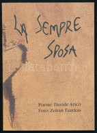 Davide Arcio-Fazekas Zoltán: La Sempre Sposa. Catania, 1998, Vision. Kiadói Papírkötés. Davide Aricó Olasz Nyelv? Versei - Zonder Classificatie