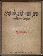 Hans Holbein Der Jüngere. Szerk.: Heinrich Leporini. Handzeichnungen Grosser Meister. Wien-Leipzig,é.n., Manz Verlag. Ki - Ohne Zuordnung