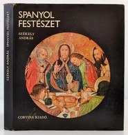 Székely András: Spanyol Festészet. Bp., 1972, Corvina. Második, Javított Kiadás. Kiadói Egészvászon-kötésben, Kiadói Pap - Ohne Zuordnung