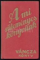 A Mi Süteményes Könyvünk. Váncza Könyv. Budapest, 1991, Minerva. Kiadói Egészvászon Kötésben. Reprint! - Zonder Classificatie