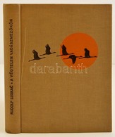 Rudolf Luskac: Végtelen Vadászmez?kön. Fordította Hubik István. Bp., 1957, Bibliotheca. Kiadói Egészvászon-kötés. - Ohne Zuordnung