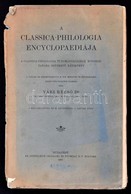 Dr. Vári Dezs?: A Classica-philologia Encyclopaediája. A Classica-philologia Tudományának Módszertanába Bevezet? Kézikön - Zonder Classificatie