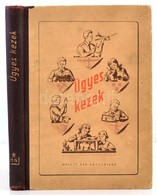 Ügyes Kezek. Bp., 1956, M?velt Nép. Második Kiadás. 
Kiadói Kopottas Félvászon-kötés, Hiányzó Címlappal. - Non Classificati