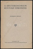 Domján János: A Deuteronomium Kultuszi Törvényei. Bp., 1932, Pátria. Kiadói Papírkötés, Jó állapotban. - Unclassified