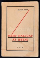 Magyar József: Miért Hallgat Az Isten? Presov-Eperjes, 1928, Szent Miklós Nyomda. Kiadói Papírkötés. - Unclassified