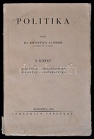 Dr. Krisztics Sándor (1890-1966): Politika I. Budapest, 1931, Franklin-Társulat, 495 P. Kiadói, Szakadozott, Picit Folto - Ohne Zuordnung