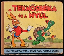 A Tekn?sbéka és A Nyúl. A Walt Disney Studió Szövegével és Színes Képeivel. Bp., Palladis Rt. Kiadói Félvászon Kötés, Ko - Non Classificati