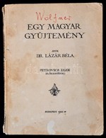 Lázár Béla: Egy Magyar Gy?jtemény. Petrovics Elek El?szavával. (Wolfner Gyula Gy?jteménye.)
Bp., 1922, (Légrády Ny.). 11 - Zonder Classificatie