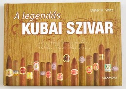 Dieter H. Wirtz: A Legendás Kubai Szivar. Fordította: Ipacs Miklós. Pécs, 2009, Alexandra. Kiadói Kemény-kötés, Jó állap - Zonder Classificatie