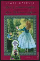 Lewis Carroll: Alice Csodaországban. Aliz Tükörországban. Fordította: Kosztolányi Dezs?, A Fordítást átdolgozta Szobotka - Zonder Classificatie