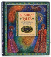 James Mayhew: Koshika's Tales. Stories From Russia. London, 1993, Kingfisher Books. Angol Nyelven. Kiadói Kartonált Papí - Ohne Zuordnung