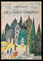 L. Frank Baum: Oz, A Nagy Varázsló. Fordította Sz?ll?sy Klára. Zsoldos Vera Rajzaival. Bp., 1966, Móra. Kiadói Kartonált - Ohne Zuordnung