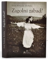 Gróf Nádasdy Borbála: Zagolni Zabad? Somorja,2008, Méry Ratio. Kiadói Kartonált Papírkötés, Kiadói Papír Véd?borítóban. - Ohne Zuordnung