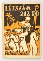 Palásti László: Létszám 212 F?. Vidám Regény A Szudáni Lándzsások életéb?l. Bp., 1941, Kis Gyula és Tsa Törekvés Nyomda. - Zonder Classificatie